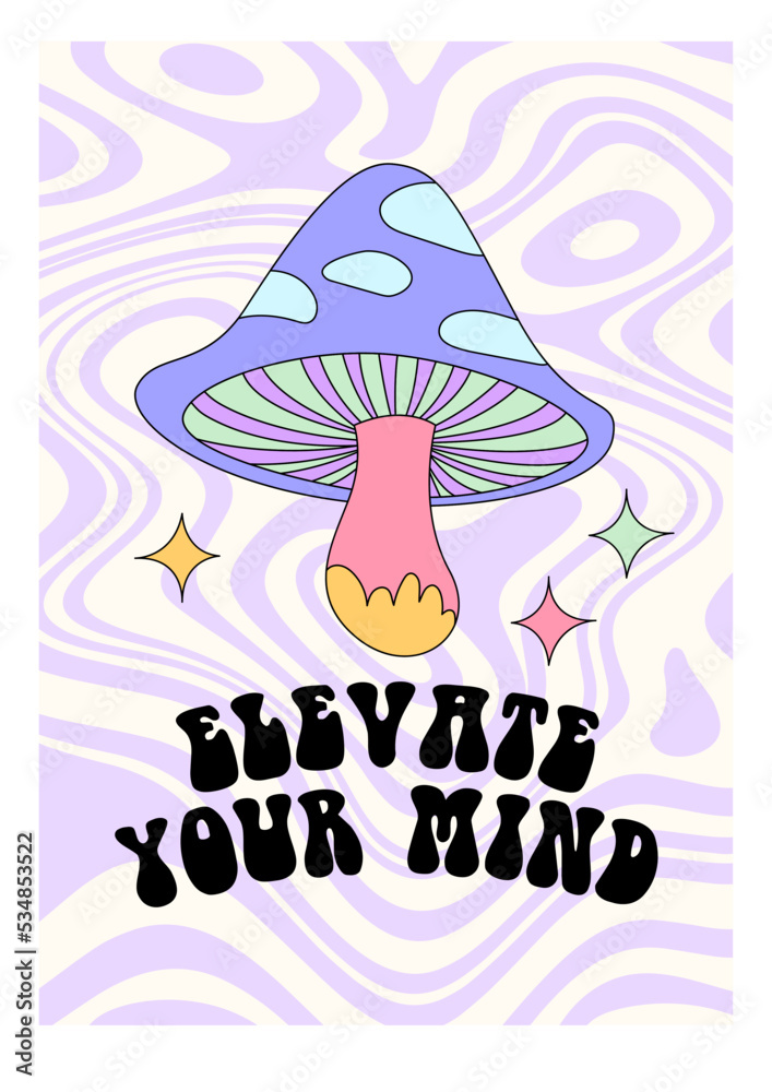 Wall mural 70s style trippy groovy poster. Elevate your mind slogan print. Retro psychedelic hippie style illustration with Mushrooms. Liquid wavy background.