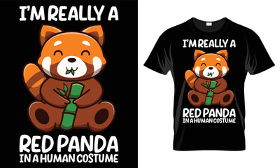 I'm Really A Red Panda In A Human Costume T-Shirt Design