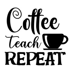 Obraz premium coffee teach repeat svg design