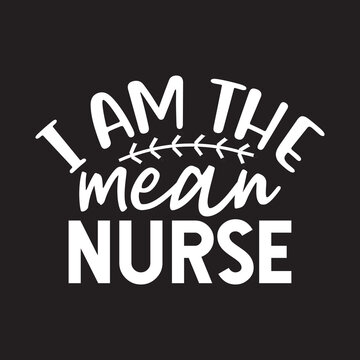 I'm The Mean Nurse