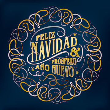 Vector Christmas card with ornamental lettering saying „Feliz Navidad & Prospero Año Nuevo“ in gold and silver with swirls and circular frame on a dark blue background.