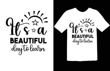 It's a Beautiful Day to Learn t shirt design