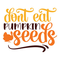 Don't Eat Pumpkin Seeds T-shirt, Fall SVG Bundle, Fall Svg,  Thanksgiving Svg, Fall Svg Designs, Fall Svg Sign, Fall Shirt, Fall SVG Shirt Print Template