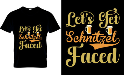 Let's get schnitzel faced Octoberfest T- Shirt design grafich, vector,  gifts, Beer, typography, illustration, template, apparel, Funny Drinking , print , Octoberfest