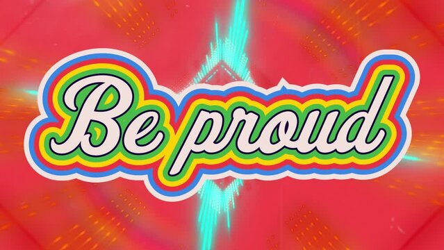 Animation of be proud text over shapes