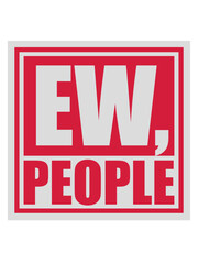 ew people lustiges Zitat 