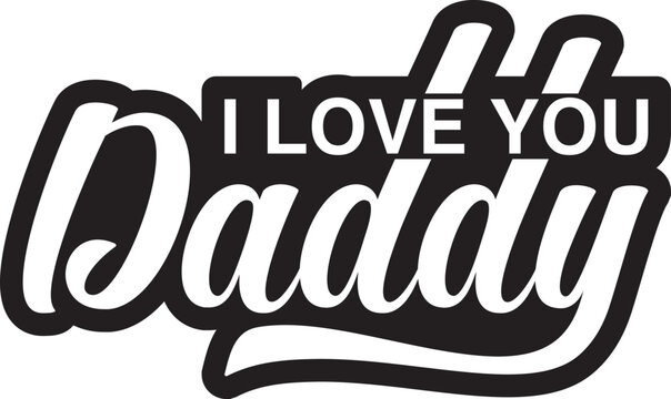 I Love You Daddy T-shirt Design