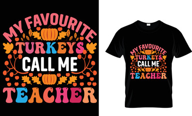 MY FAVOURITE TURKEYS CALL ME TEACHER.T SHIRT DESIGN TAMPLETE.
