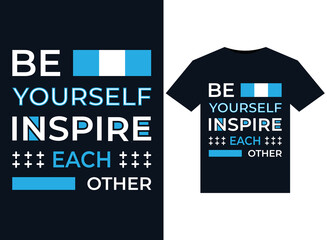 Be yourself inspire each other illustrations for the print-ready T-Shirts design