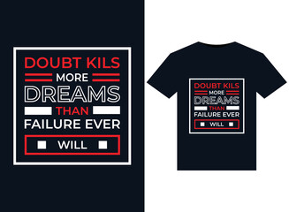 Doubt kills more dreams than failure ever will illustrations for the print-ready T-Shirts design