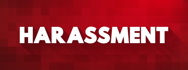 Harassment is unwelcome conduct that is based on race, color, religion, national origin, older age, disability, or genetic information, text concept for presentations and reports