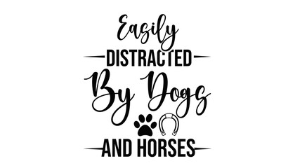 Easily Distracted By Dogs And Horses Design
