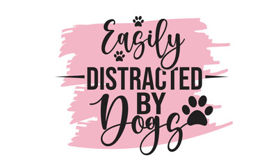 Easily Distracted By Dogs Design