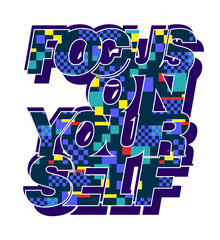 Focus on yourself typographic poster design with checkered geometric patterns