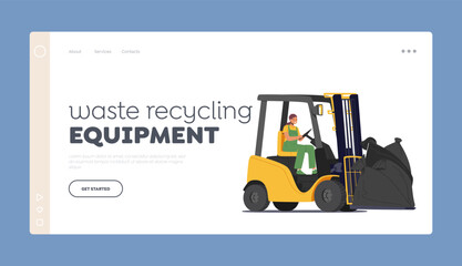 Waste Recycling Equipment Landing Page Template. Litter Manufacturing Concept. Female Worker Character Driving Forklift
