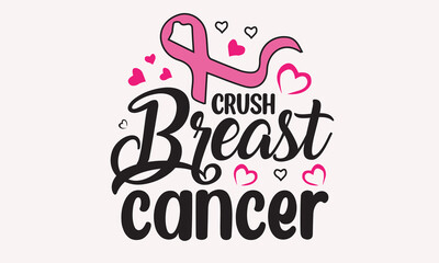 Crush Breast Cancer -Breast Cancer SVG T-Shirt Design