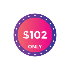 102 dollar price tag. Price $102 USD dollar only Sticker sale promotion Design. shop now button for Business or shopping promotion
