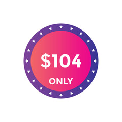 104 dollar price tag. Price $104 USD dollar only Sticker sale promotion Design. shop now button for Business or shopping promotion
