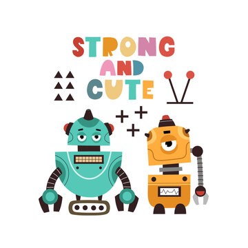 strong and cute. Cartoon robots, hand drawing lettering, decor elements. vector illustration. baby design for print on t-shirt, card, wall decoration