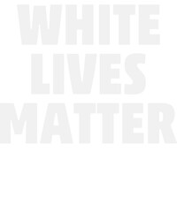 White Lives Matter T-Shirt Design