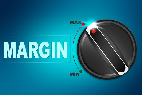Turn The Knob To Max For Margin