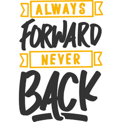 Always Forward, Never Back Motivation Typography Quote Design.