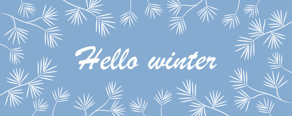 Banner hello winter with pine branches