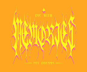 Die with memories not dreams custom typographic slogan print design in metallic style  