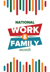 National Work and Family Month. Celebrated annual in October. Campaign in United States business. A healthy balance and a flexible work environment. Effective work. Poster, banner. Vector illustration