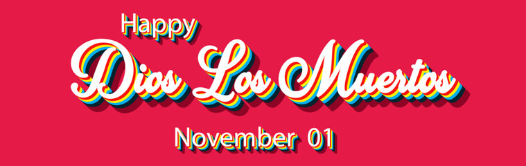 Happy Dios Los Muertos, November 01. Calendar of November Retro Text Effect, Vector design