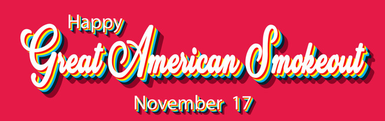 Happy Great American Smokeout, November 17. Calendar of November Retro Text Effect, Vector design