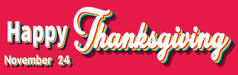 Happy Thanksgiving, November 24. Calendar of November Retro Text Effect, Vector design