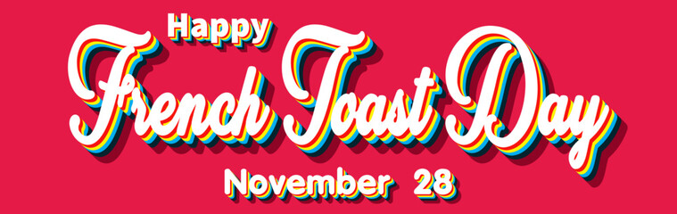 Happy French Toast Day, November 28. Calendar of November Retro Text Effect, Vector design