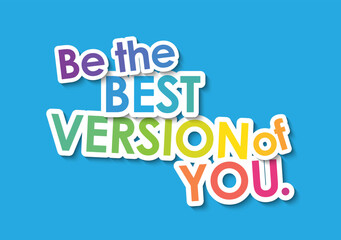 BE THE BEST VERSION OF YOU. colorful typography banner on blue background
