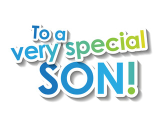 TO A VERY SPECIAL SON! colorful typography banner