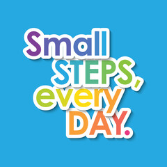 SMALL STEPS, EVERY DAY. colorful typography banner on blue background