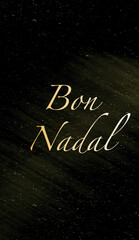 Background with text "Bon Nadal" in Catalan.
Christmas banner, bright Vertical Christmas banners, cards, headers, websites. Gold glitter shadows with a black background.