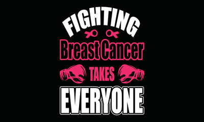 Fighting breast cancer takes everyone - nurses t shirt design, Vector Artwork,
