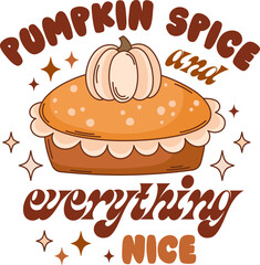 Retro Thanksgiving autumn vector print.  Pumpkin spice quote. Pumpkin pie illustration