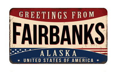 Greetings from Fairbanks vintage rusty metal sign