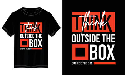 think outside the box typography t shirt design, motivational typography t shirt design, inspirational quotes t-shirt design, vector quotes lettering  t shirt design for print