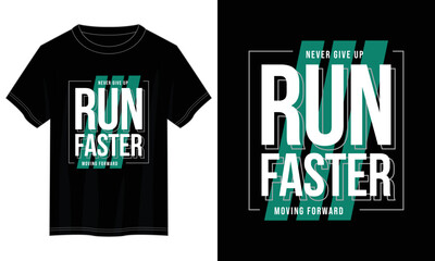 run faster typography t shirt design, motivational typography t shirt design, inspirational quotes t-shirt design, vector quotes lettering  t shirt design for print