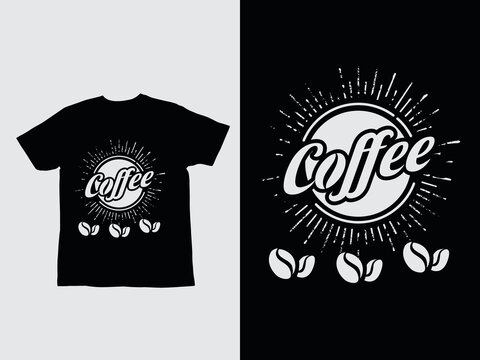 Custom Coffee And Coffee Style T Shirt Design