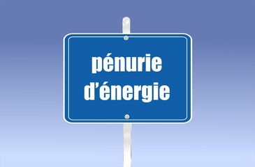 panneau ou il est écrit en français pénurie d'énergie