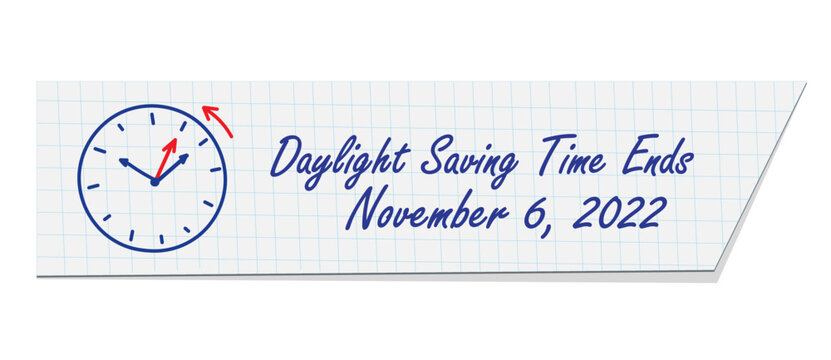 Daylight saving tame ends, November 6, 2022. Paper web reminder schedule