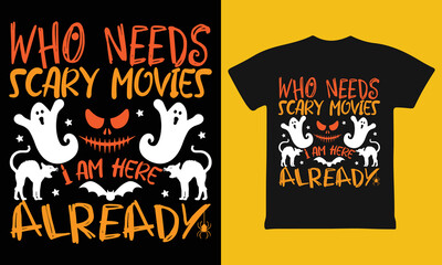 who needs scary movies I am here already biden Funny T-Shirt
