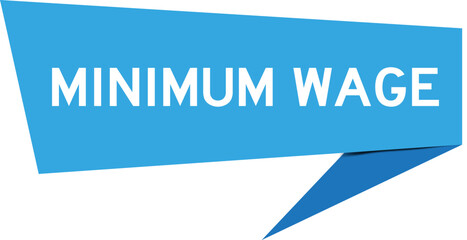 Blue color speech banner with word minimum wage on white background