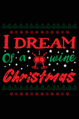 I dream of a wine christmas t shirt design