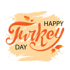Happy Turkey day. Thanksgiving day. Vector orange hand lettering with leaves, autumn orange pastel background . Autumn holiday illustration for banner poster greeting card flyer party invitation.