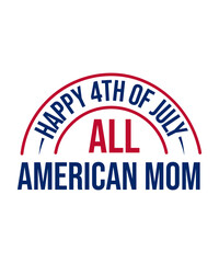 Happy 4th of July All American Mom Motivational and Positive Quote lettering, 4th of July Typography for t-shirt design, gift card and poster.